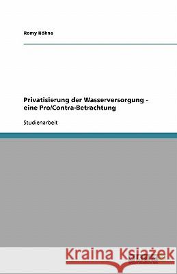 Privatisierung der Wasserversorgung - eine Pro/Contra-Betrachtung Romy Hohne 9783638866194 Grin Verlag - książka