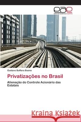 Privatizações no Brasil Buffara Bueno, Gustavo 9786202170666 Novas Edicioes Academicas - książka