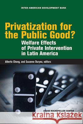 Privatization for the Public Good?: Welfare Effects of Private Intervention in Latin America Suzanne Duryea Eliana L Alberto Chong 9781597820608 Not Avail - książka