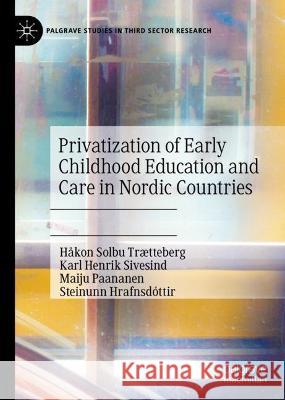 Privatization of Early Childhood Education and Care in Nordic Countries Håkon Solbu Trætteberg, Karl Henrik Sivesind, Maiju Paananen 9783031373527 Springer International Publishing - książka