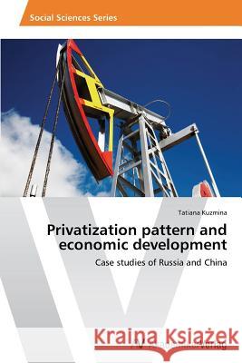 Privatization pattern and economic development Kuzmina Tatiana 9783639475708 AV Akademikerverlag - książka