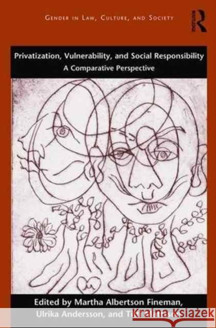 Privatization, Vulnerability, and Social Responsibility: A Comparative Perspective Martha Fineman Ulrika Andersson Titti Mattsson 9781472489074 Routledge - książka