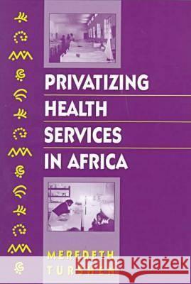 Privatizing Health Services in Africa Meredeth Turshen 9780813525815 Rutgers University Press - książka