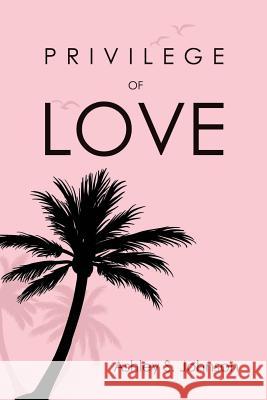 Privilege of Love Ashley S. Johnson 9780692101230 Ambitious Artists Publishing - książka