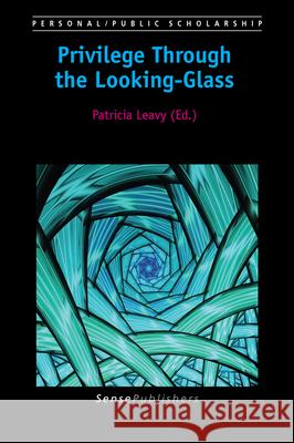 Privilege Through the Looking-Glass Patricia Leavy 9789463511384 Sense Publishers - książka