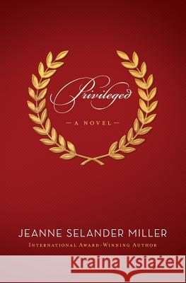 Privileged Jeanne Selander Miller 9780692472248 Pebble Path Printing - książka