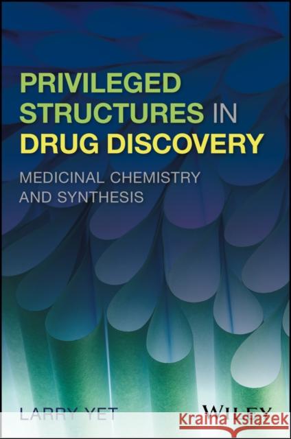 Privileged Structures in Drug Discovery: Medicinal Chemistry and Synthesis Yet, Larry 9781118145661 John Wiley & Sons - książka