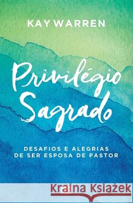 Privilégio sagrado Warren, Kay 9788543304878 Editora Mundo Cristao - książka