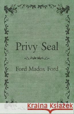 Privy Seal Ford Madox Ford 9781447461258 Ford. Press - książka