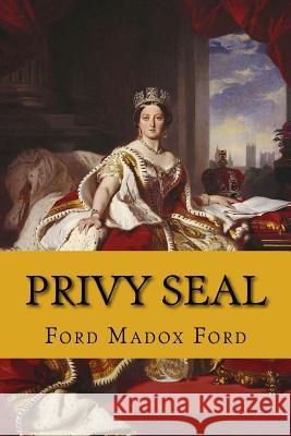 Privy seal (the fifth queen trilogy #2) Ford, Ford Madox 9781543041668 Createspace Independent Publishing Platform - książka