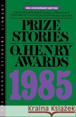 Prize Stories 1985: The O. Henry Awards William Miller Abrahams 9780385194785 Anchor Books - książka