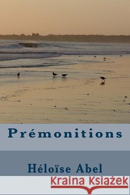 Prémonitions Abel, Heloise 9781470090456 Createspace - książka