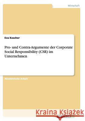 Pro- und Contra-Argumente der Corporate Social Responsibility (CSR) im Unternehmen Eva Koscher 9783668139282 Grin Verlag - książka