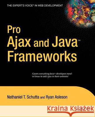 Pro Ajax and Java Frameworks Nathaniel T. Schutta Ryan Asleson 9781590596777 Apress - książka