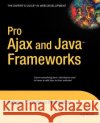 Pro Ajax and Java Frameworks Nathaniel T. Schutta Ryan Asleson 9781590596777 Apress
