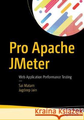 Pro Apache Jmeter: Web Application Performance Testing Matam, Sai 9781484229606 Apress - książka