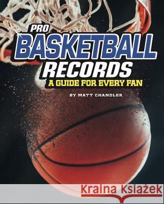 Pro Basketball Records: A Guide for Every Fan Matt Chandler 9781543559323 Compass Point Books - książka
