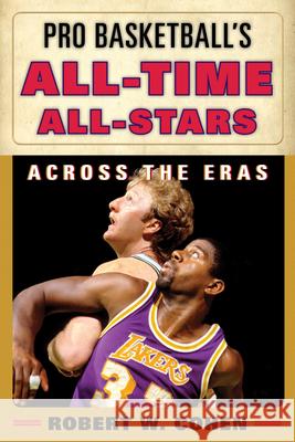 Pro Basketball's All-Time All-Stars: Across the Eras Cohen, Robert W. 9780810887442  - książka