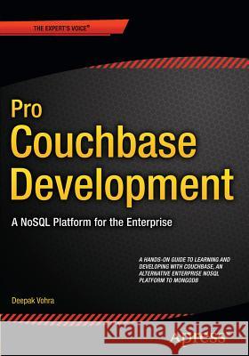 Pro Couchbase Development: A Nosql Platform for the Enterprise Vohra, Deepak 9781484214350 Apress - książka