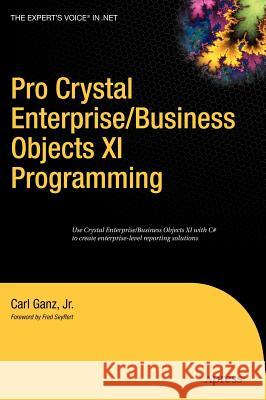 Pro Crystal Enterprise / Businessobjects XI Programming Ganz, Carl 9781590597590 Apress - książka