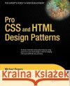 Pro CSS and HTML Design Patterns Michael Bowers 9781590598047 Apress