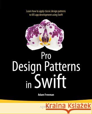 Pro Design Patterns in Swift Adam Freeman Klaus Freeman 9781484203958 Apress - książka