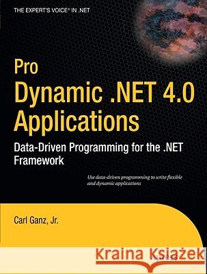 Pro Dynamic .NET 4.0 Applications: Data-Driven Programming for the .NET Framework Ganz, Carl 9781430225195 Apress - książka