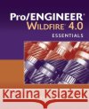 Pro/Engineer Wildfire 4.0 Essentials Kogent Learning Solutions 9780763781965 Jones & Bartlett Publishers