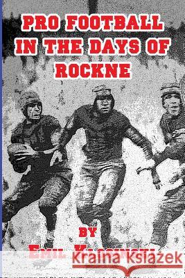Pro Football in the Days of Rockne Emil Klosinski 9781502707475 Createspace - książka