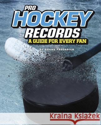 Pro Hockey Records: A Guide for Every Fan Shane Frederick 9781543559347 Compass Point Books - książka
