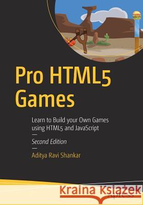 Pro Html5 Games: Learn to Build Your Own Games Using Html5 and JavaScript Shankar, Aditya Ravi 9781484229095 Apress - książka