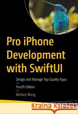 Pro iPhone Development with SwiftUI Wallace Wang 9781484295434 Apress - książka