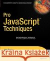 Pro JavaScript Techniques John Resig 9781590597279 Apress