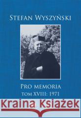 Pro memoria T.18 1971 Stefan Wyszyński, Monika Wiśniewska 9788382298833 IPN - książka