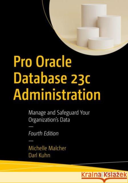 Pro Oracle Database 23c Administration: Manage and Safeguard Your Organization’s Data  9781484298985 APress - książka