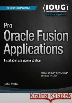 Pro Oracle Fusion Applications: Installation and Administration Thakker, Tushar 9781484209844 Apress - książka