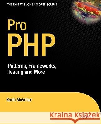 Pro PHP: Patterns, Frameworks, Testing and More Kevin McArthur 9781590598191 Apress - książka