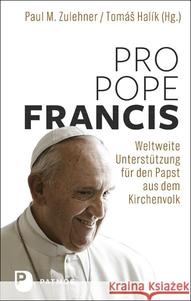 Pro Pope Francis : Weltweite Unterstützung für den Papst aus dem Kirchenvolk Zulehner, Paul M. 9783843611152 Patmos Verlag - książka