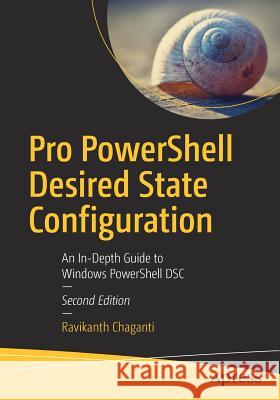 Pro Powershell Desired State Configuration: An In-Depth Guide to Windows Powershell Dsc Chaganti, Ravikanth 9781484234822 Apress - książka