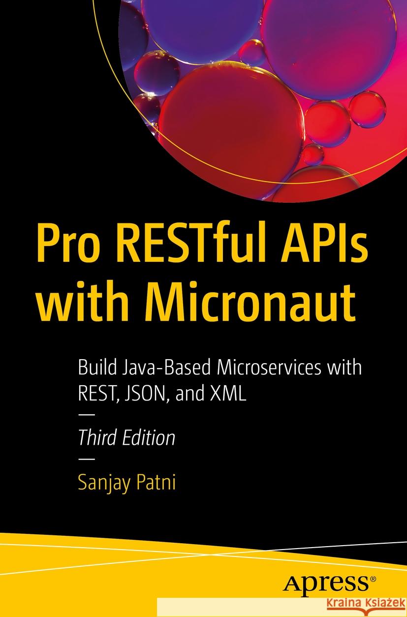 Pro RESTful APIs with Micronaut: Build Java-Based Microservices with REST, JSON, and XML Sanjay Patni 9798868812422 Springer-Verlag Berlin and Heidelberg GmbH &  - książka