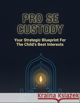 Pro Se Custody: Your Strategic Blueprint For The Child'S Best Interests Kagawa, Sota 9798194767564 Independently Published - książka