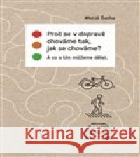 Proč se v dopravě chováme tak, jak se chováme? Matúš Šucha 9788074227264 NLN - Nakladatelství Lidové noviny - książka