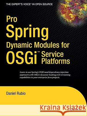 Pro Spring Dynamic Modules for Osgi Service Platforms Rubio, Daniel 9781430216124 Apress - książka