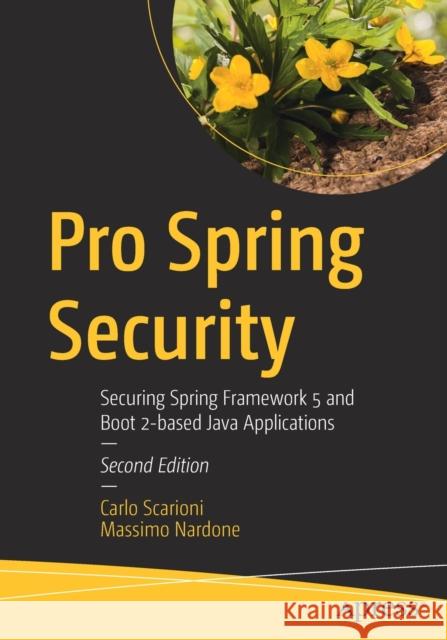 Pro Spring Security: Securing Spring Framework 5 and Boot 2-Based Java Applications Scarioni, Carlo 9781484250518 Apress - książka