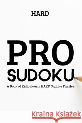 Pro Sudoku: 300 Ridiculously HARD SUDOKU PUZZLES Princess Puzzles 9781673225228 Independently Published - książka