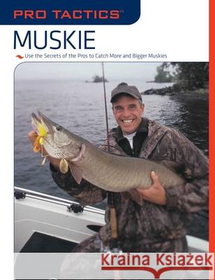 Pro Tactics(TM): Muskie: Use the Secrets of the Pros to Catch More and Bigger Muskies Burns, Jack 9781599212784 Lyons Press - książka