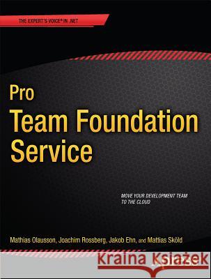 Pro Team Foundation Service Mathias Olausson Joachim Rossberg Jakob Ehn 9781430259954 Apress - książka