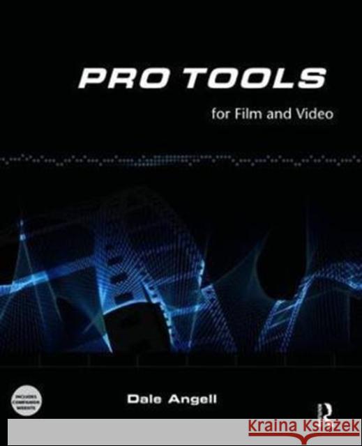 Pro Tools for Film and Video: Pro Tools for Film and Video Angell, Dale 9781138468405  - książka