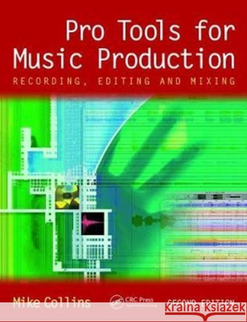Pro Tools for Music Production: Recording, Editing and Mixing Mike Collins (Studio musician, recording engineer, and producer) 9781138468382 Taylor & Francis Ltd - książka