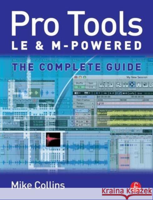 Pro Tools LE and M-Powered: The Complete Guide Collins, Mike 9780240519999 Focal Press - książka
